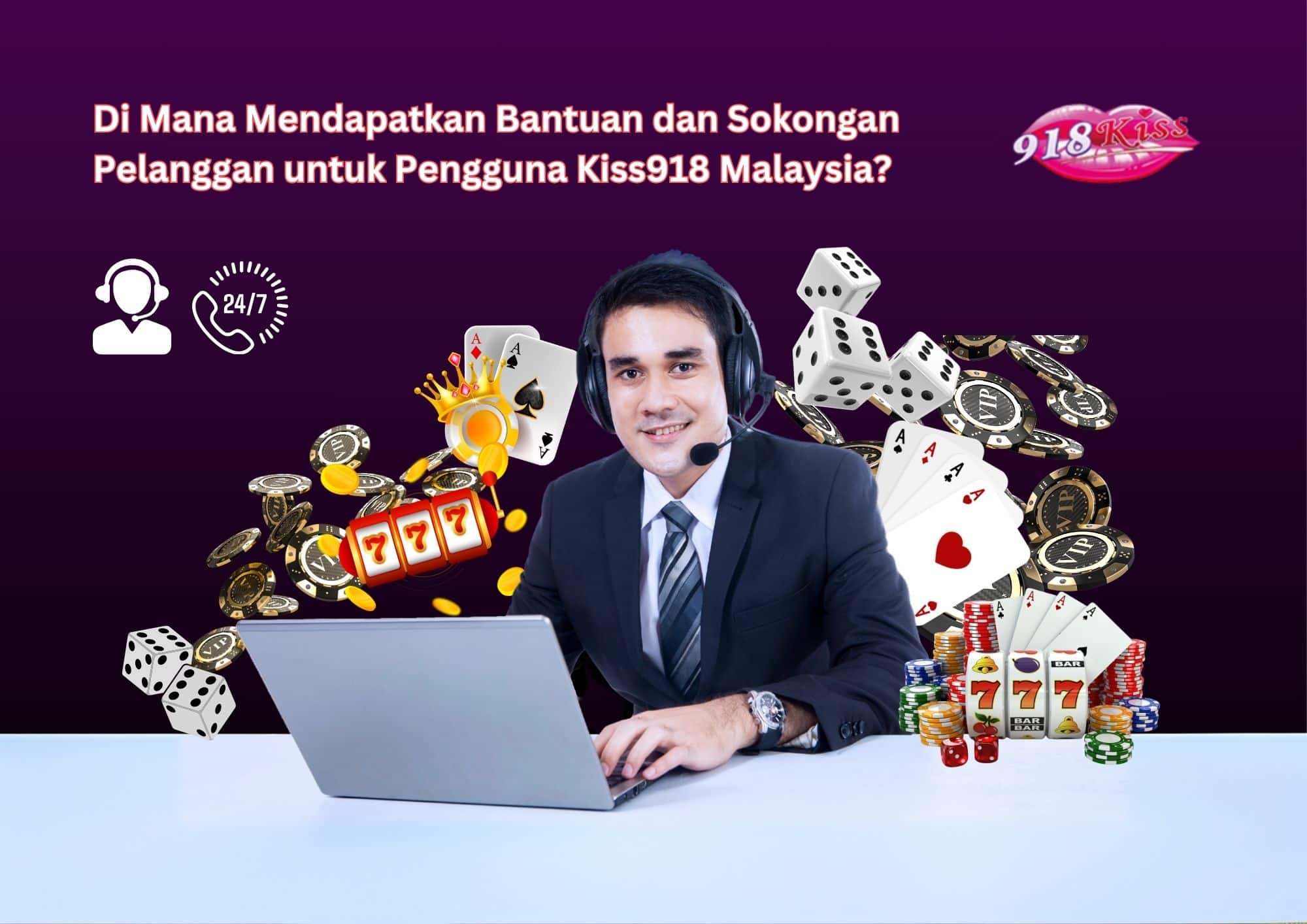 Di Mana Mendapatkan Bantuan dan Sokongan Pelanggan untuk Pengguna Kiss918 Malaysia